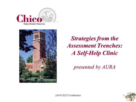 2005 CELT Conference1 Strategies from the Assessment Trenches: A Self-Help Clinic presented by AURA.