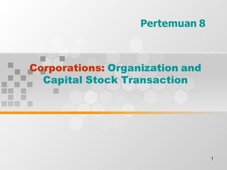 Corporations: Organization and Capital Stock Transaction