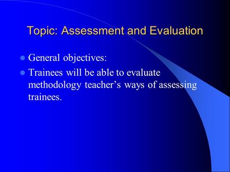 Topic: Assessment and Evaluation