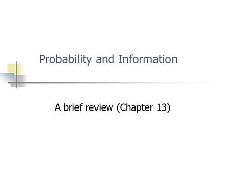 Probability and Information Copyright, 1996 © Dale Carnegie & Associates, Inc. A brief review (Chapter 13)