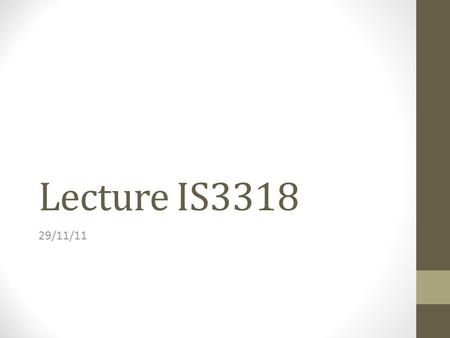 Lecture IS3318 29/11/11.