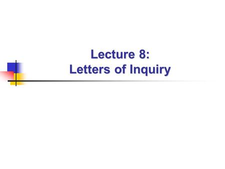 Lecture 8: Letters of Inquiry