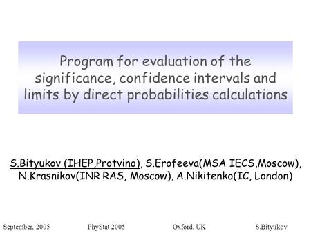 Program for evaluation of the significance, confidence intervals and limits by direct probabilities calculations S.Bityukov (IHEP,Protvino), S.Erofeeva(MSA.
