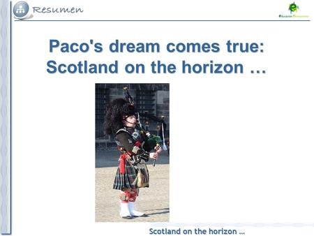 Scotland on the horizon … Paco's dream comes true: Scotland on the horizon …