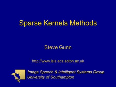 Sparse Kernels Methods Steve Gunn.