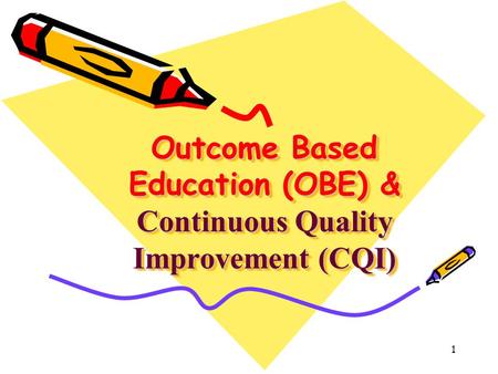 Outcome Based Education (OBE) & Continuous Quality Improvement (CQI)
