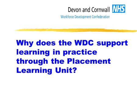 Why does the WDC support learning in practice through the Placement Learning Unit?