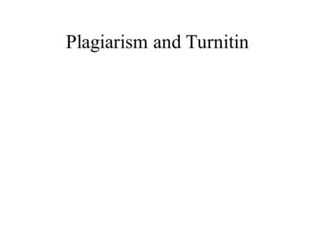 Plagiarism and Turnitin. Resources: English Language Teaching Centre