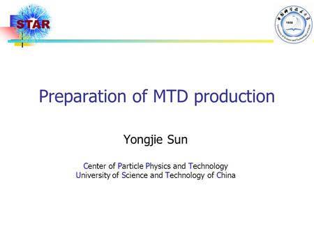 Preparation of MTD production Yongjie Sun Center of Particle Physics and Technology University of Science and Technology of China.