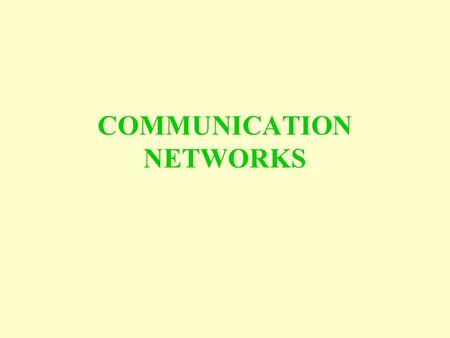 COMMUNICATION NETWORKS. The Communication Networks Line aims to provide students with knowledge and understanding of modern communication systems analysis.