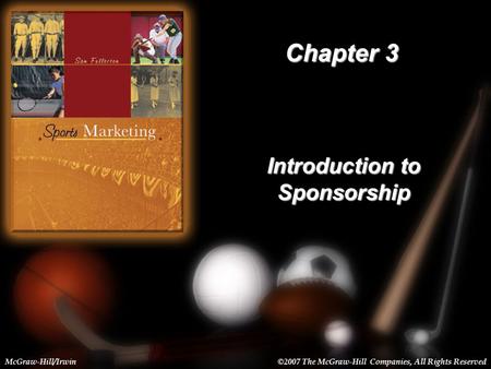 3-1 Chapter 3 Introduction to Sponsorship McGraw-Hill/Irwin©2007 The McGraw-Hill Companies, All Rights Reserved.