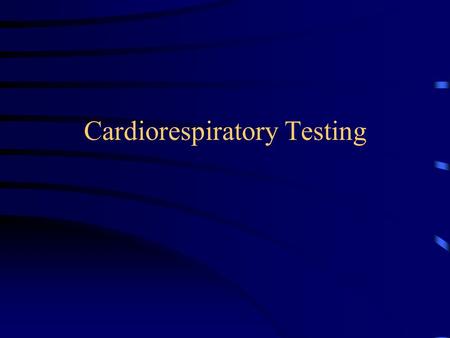 Cardiorespiratory Testing
