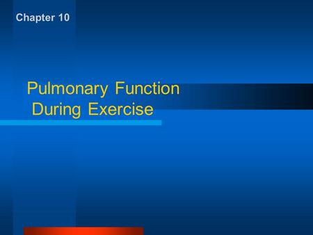Pulmonary Function During Exercise Chapter 10. The Respiratory System Provides gas exchange between the environment and the body Regulates of acid-base.