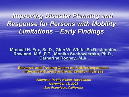 Improving Disaster Planning and Response for Persons with Mobility Limitations – Early Findings Improving Disaster Planning and Response for Persons with.