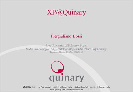 Piergiuliano Bossi Free University of Bolzano - Bozen NAME workshop on “Agile Methodologies in Software Engineering” Bolzano - Bozen, October.