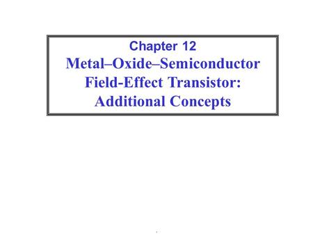 Metal–Oxide–Semiconductor Field-Effect Transistor: Additional Concepts