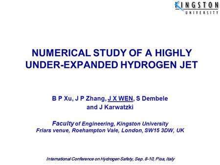 International Conference on Hydrogen Safety, Sep. 8-10, Pisa, Italy NUMERICAL STUDY OF A HIGHLY UNDER-EXPANDED HYDROGEN JET B P Xu, J P Zhang, J X WEN,