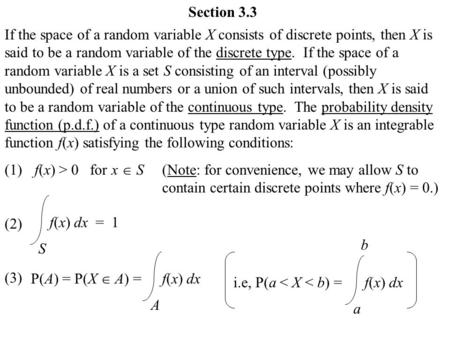 Section 3.3 If the space of a random variable X consists of discrete points, then X is said to be a random variable of the discrete type. If the space.