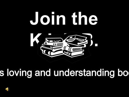 K.L.U.B.: A Reading Incentive Program  To become a member of the K.L.U.B., read books and write book summaries  The more you read, the higher the K.L.U.B.