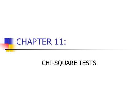 CHAPTER 11: CHI-SQUARE TESTS.