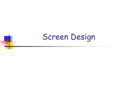 Screen Design. Fonts Font size should be no smaller than 24 point 3 different groups of font Serif T Sans Serif T Script WORDS IN ALL CAPS ARE HARD TO.