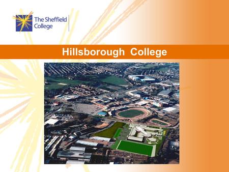 Hillsborough College. IT Facilities 10 purpose-built well-equipped IT rooms Networking lab Industry standard packages CoVE Community centres.