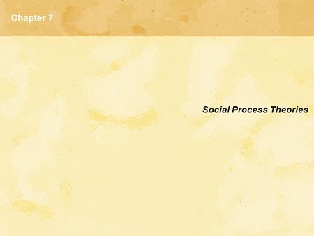 Chapter 7 Social Process Theories.