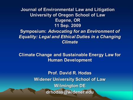 Journal of Environmental Law and Litigation University of Oregon School of Law Eugene, OR 11 Sep. 2009 Symposium: Advocating for an Environment of Equality: