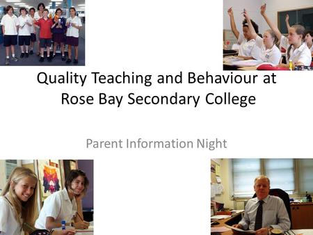 Quality Teaching and Behaviour at Rose Bay Secondary College Parent Information Night.
