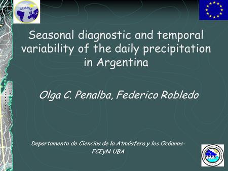 Seasonal diagnostic and temporal variability of the daily precipitation in Argentina Departamento de Ciencias de la Atmósfera y los Océanos- FCEyN-UBA.