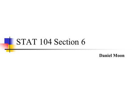 STAT 104 Section 6 Daniel Moon. Agenda Review Midterm 1 Practice Problems.
