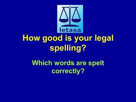 How good is your legal spelling? Which words are spelt correctly?