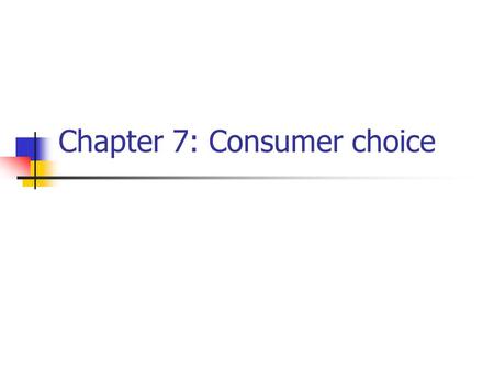 Chapter 7: Consumer choice