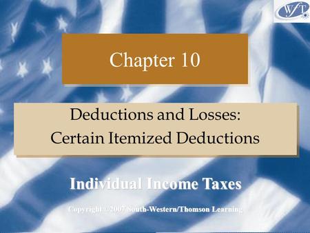 Individual Income Taxes Copyright ©2007 South-Western/Thomson Learning