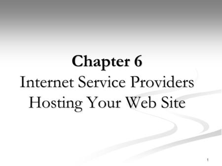 Chapter 6 Internet Service Providers Hosting Your Web Site