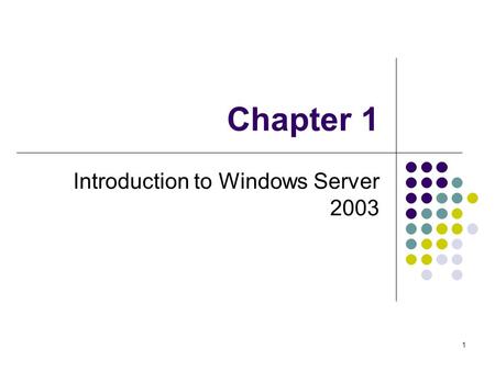 1 Chapter 1 Introduction to Windows Server 2003. 2 Two main goals for Net Admin Make network resources available to users Files, folders, printers, etc.