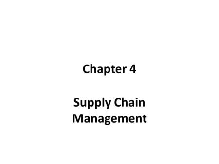 Chapter 4 Supply Chain Management. Supply Chain A supply chain is the network of all the activities involved in delivering a finished product/service.