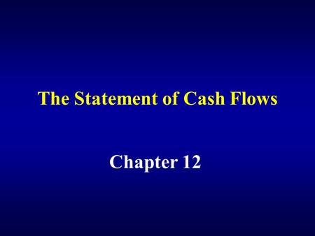 The Statement of Cash Flows Chapter 12. The statement of cash flows reports the entity’s cash flows (cash receipts and cash payments) during the period.