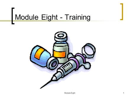 Module Eight1 Module Eight - Training. Module Eight2 Who Wants to be the Boss? Overcoming Objections to Orienting Offenders.