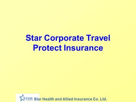 Star Health and Allied Insurance Co. Ltd. Star Corporate Travel Protect Insurance.