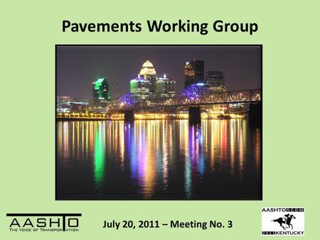 Pavements Working Group July 20, 2011 – Meeting No. 3.