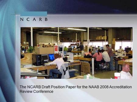 The NCARB Draft Position Paper for the NAAB 2008 Accreditation Review Conference.