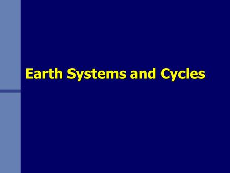 Earth Systems and Cycles. n Approaches to studying earth science: –Reductionist –Holistic.