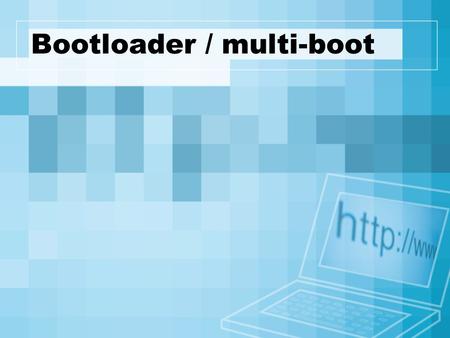 Bootloader / multi-boot