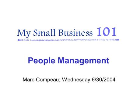 Marc Compeau; Wednesday 6/30/2004 People Management.