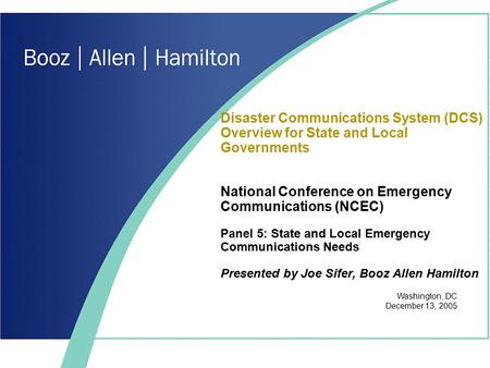 Disaster Communications System (DCS) Overview for State and Local Governments National Conference on Emergency Communications (NCEC) Panel 5: State and.