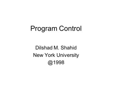 Program Control Dilshad M. Shahid New York