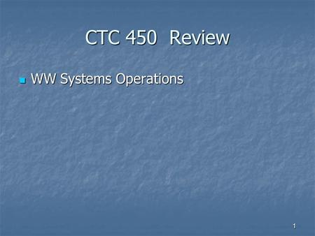 1 CTC 450 Review WW Systems Operations WW Systems Operations.