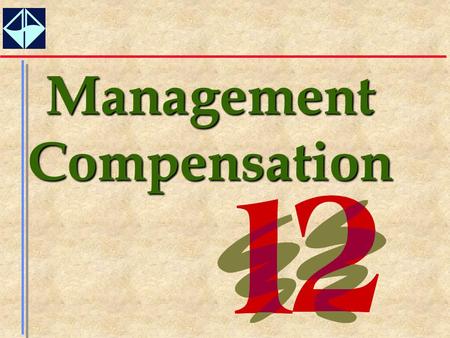 Management Compensation. 2 Every organization has goal. An important role of management control systems is to motivate organizational members to attain.