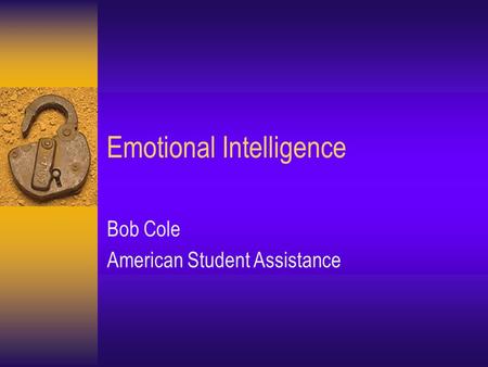 Emotional Intelligence Bob Cole American Student Assistance.